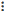 Three dot icon.